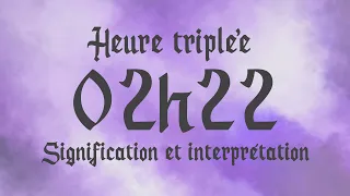 🌸 HEURE TRIPLEE 02h22 - Signification et Interprétation angélique