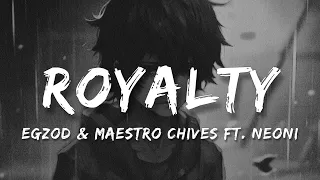 Egzod & Maestro Chives - Royalty (Lyrics) ft. Neoni | Cobra Lofi
