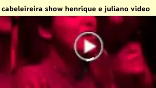 Breaking News| cabeleireira show henrique e juliano video - video show henrique e juliano