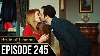 Bride of Istanbul - Episode 245 (English Subtitles) | Istanbullu Gelin