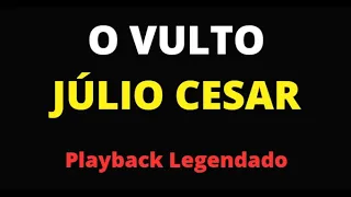 O Vulto - Júlio Cesar - Playback Legendado