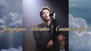 Jonghyun ' elevator ' (acapella)