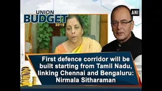 First defence corridor will be built starting from Tamil Nadu: Nirmala Sitharaman - ANI News