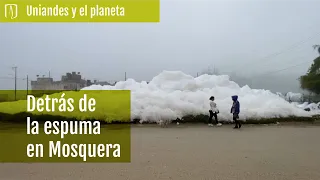 El gran problema detrás de la espuma en Mosquera