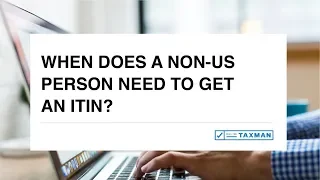 When does a non-US person need to get an ITIN?