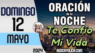 Oracion de la Noche de Hoy Domingo 12 de Mayo - Tiempo De Orar