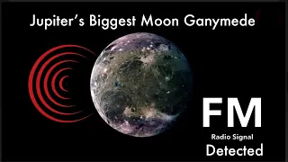 FM Signal From Jupiter's Moon Ganymede Discovered By NASA Spacecraft