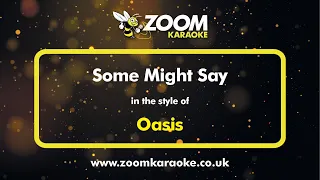 Oasis - Some Might Say - Karaoke Version from Zoom Karaoke