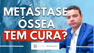 Metástase óssea tem cura? Qual o tempo de vida de quem tem metástase óssea?