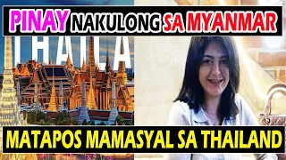 PINAY NAKULONG SA MYANMAR MATAPOS MAMASYAL SA THAILAND/KIELA SAMSON