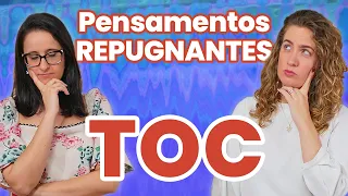 TOC: como lidar com os PENSAMENTOS repugnantes? Veja DICAS práticas!