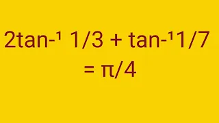 2tan-¹ 1/3 + tan-¹1/7 = π/4