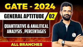 General Aptitude 02 | Quantitative & Analytical Ability - Percentages | GATE 2024- For All Branches