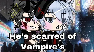 He’s scarred of Vampires||GLMM|Part 1||Gay