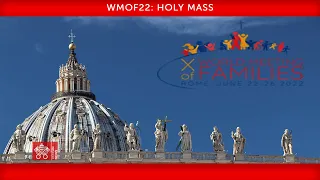 24 June 2022, WMOF22: Holy Mass | Cardinal Angelo De Donatis