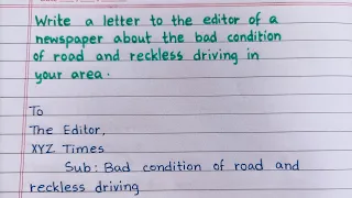 Letter to the editor of a newspaper about bad condition of road and reckless driving