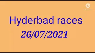 HYDERBAD races 26/07/21