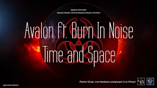 ✯ Avalon ft. Burn In Noise - Time and Space (Master Mix. by: Space Intruder) edit.2k20