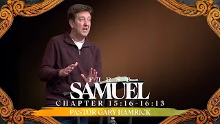 Verse by Verse Teaching  |  1 Samuel 15:16-16:13  |  Gary Hamrick