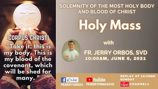 Holy Mass 10AM, 06 Jun 2021 with Fr. Jerry Orbos, SVD | Most Holy Body & Blood of Christ