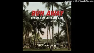 Run Away (2021)- Bee'Gee Bwoy x Bro Geez x Zero Baka (Bee'Gee Records)