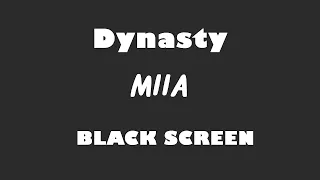 MIIA - Dynasty 10 Hour BLACK SCREEN Version