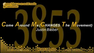 Justin Bieber - Come Around Me (CHANGES The Movement) (Lyric Video) | 3853Lyrics