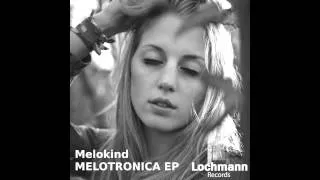 Melokind - Zeitreise (Original Mix) (Lochmann Records)