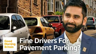 Should Motorists Be Fined For Pavement Parking? | Good Morning Britain