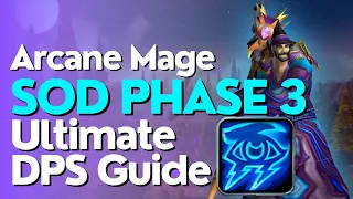 SoD Phase 3 Arcane Mage DPS Guide | Season of Discovery