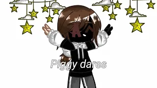 Piggy dares||Piggy au deceitful World||