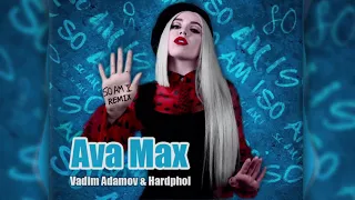 Ava Max   So Am I  Vadim Adamov & Hardphol Remix