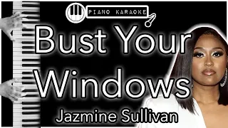 Bust Your Windows - Jazmine Sullivan - Piano Karaoke Instrumental