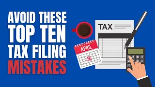 Avoid These Top 10 Tax Filing Mistakes