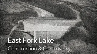 East Fork Lake: Construction & Controversy