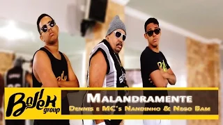 Malandramente - Dennis e Mc's Nandinho & Nego Bam - Coreografia/Choreography - BallekGroup