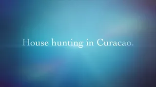 Trailer: House Hunting In Curacao. Did We Find the Perfect House