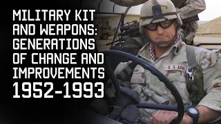 History of Military Kit & Weapons: Generations of change & Improvements 1952-1993 | with Rick Lamb