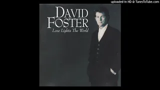 David Foster - Love Lights The World - 11 - Love Lights The World