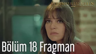 İstanbullu Gelin 18. Bölüm Fragman