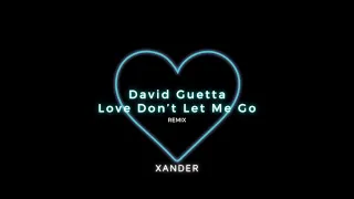 David Guetta - Love Don't Let Me Go (Xander Remix)