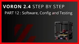 Voron 2.4 Step By Step Part 12 Software, Configuration and Testing