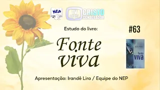 ESTUDO DO LIVRO "FONTE VIVA" - #63