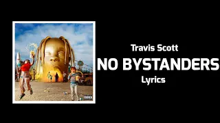 Travis Scott - NO BYSTANDERS (Lyrics) ft. Juice WRLD, Sheck Wes