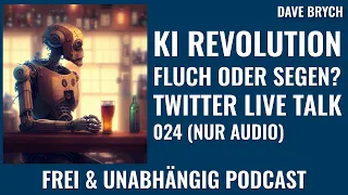 KI Revolution: Fluch oder Segen? (Twitter Space Live Talk mit Dave Brych vom 10.01.2023)