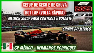 F1 23 MELHOR SETUP DE SECO E CHUVA GP MÉXICO VOLTA RÁPIDA HOT LAP + GUIA PILOTAGEM FORMULA 1 2023