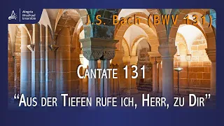 Cantate 131 "Aus der Tiefen rufe ich, Herr, zu dir'" - J.S. Bach (BWV 131)