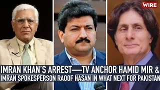 Imran Khan’s Arrest—TV anchor Hamid Mir & Imran spokesperson Raoof Hasan in What Next for Pakistan