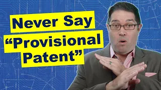 Provisional Patents Don't Exist - Never Say Provisional Patent!