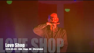 Love Shop - Uforelsket - 2024-05-03 - København Vega, DK